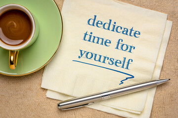 dedicate time for yourself inspirational note - handwriting on a napkin with a cup of coffee, self care and de-stress concept