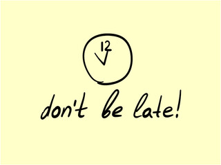 "Don't be late" is handwritten on a yellow background and has a clock icon.