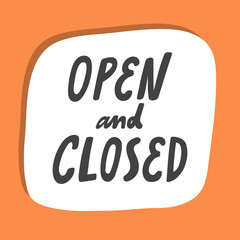 Open and closed. Hand drawn sticker bubble white speech logo. Good for tee print, as a sticker, for notebook cover. Calligraphic lettering vector illustration in flat style.