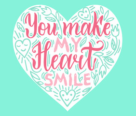 You make my heart smile. Lettering vector illustration. Red inscription on white background. Calligraphy for the design of posters, printing on clothes, postcards on Valentine s Day. Hand Drawn quote