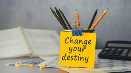 Change your destiny - concept of text on sticky note