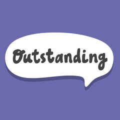 Outstanding. Hand drawn sticker bubble white speech logo. Good for tee print, as a sticker, for notebook cover. Calligraphic lettering vector illustration in flat style.
