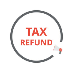 Tax refund vector. Marketing and business concept. Megaphone icon.