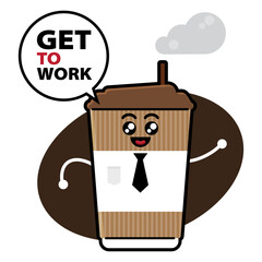 Hot Coffee in modern plastic cup with happy facial expression emoticons wearing a tie and get ready go to work, Get To Work text in speech balloon, best for logo or mascot of coffee shop business