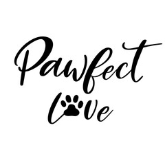 Pawfect love is great as a dog tshirt print or dog bandana or greeting card. Vector quote isolated on white