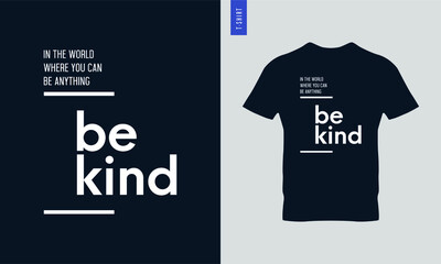 In the world where you can be anything be kind typography t-shirt design. Stylish t-shirt and apparel design.