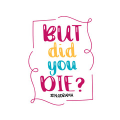 But Did You Die? - SVG