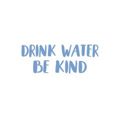 Drink water and be kind. Summer quote poster