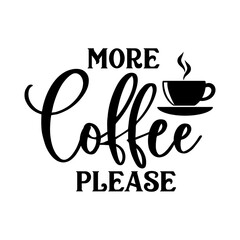 More coffee please motivational slogan inscription. Vector quotes. Illustration for prints on t-shirts and bags, posters, cards. Isolated on white background. Motivational phrase.