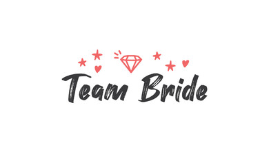 Team bride calligraphy text. Hand drawn lettering element for prints, cards, posters, products packaging, branding.
