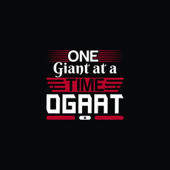This is a one giant at a time ogaat t-shirt design