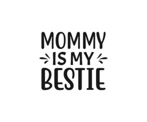 Mommy is my bestie SVG, Mom Svg, Mothers Day T-shirt Design, Happy Mothers Day SVG, Mother's Day Cricut Files, Mom Gift Cameo, Vinyl Designs, Iron On Decals, Cricut cut files, svg, eps, dxf, png 