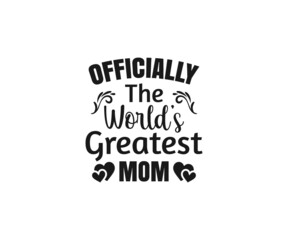  Officially The World's Greatest Mom SVG, Mom Svg, Mothers Day T-shirt Design, Happy Mothers Day SVG, Mother's Day Cricut Files, Mom Gift Cameo, Vinyl Designs, Iron On Decals, Cricut cut files, svg, e