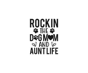 Rockin the dog mom and aunt life SVG, Mom Svg, Mothers Day T-shirt Design, Happy Mothers Day SVG, Mother's Day Cricut Files, Mom Gift Svg, Dxf, Eps, Png, Svg 