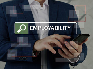  EMPLOYABILITY phrase on the screen. Broker use cell technologies at office. Employability refers...