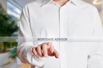 Businessman presses mortgage advisor button on a virtual screen.
