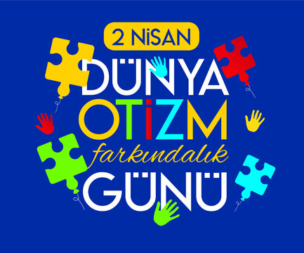 April 2 world autism awareness day Turkish: 2 nisan dünya otizm farkındalık günü