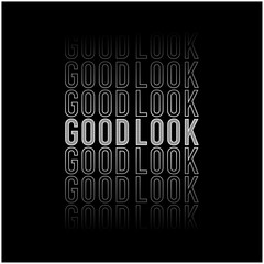 good look slogan typography graphic design casual t shirt vector illustration