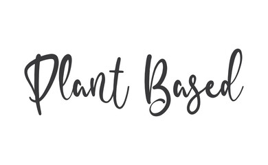 Plant based lettering design. Vegan and vegetarian calligraphy message.
