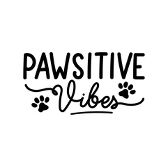 Photo sur Plexiglas Typographie positive Positive vibes inspirational hand drawn design with paws. Pawsitive vibes funny lettering quote for prints, cards, posters, textile etc. Stay positive motivational quote concept. Vector illustration