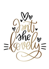 Isn’t she lovely newborn baby girl quote vector design for infant bodysuit with shining gold gradient and hearts. Greeting card, photography overlay or birth announcement card elements with modern cal