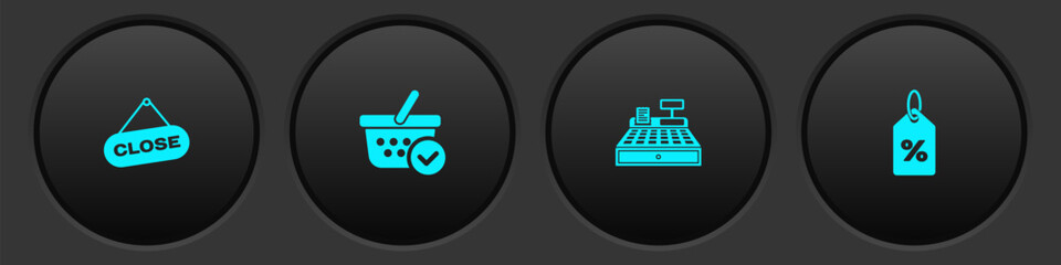 Set Hanging sign with Close, Shopping basket check mark, Cash register machine and Discount percent tag icon. Vector