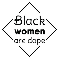 Black women are dope. Vector Quote