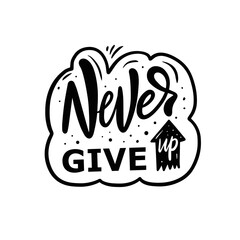 Never Give Up black color lettering phrase. Motivation text.