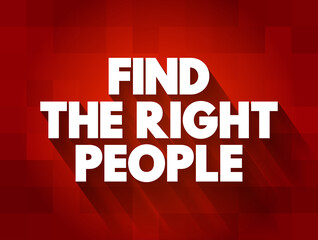 Find The Right People text quote, concept background