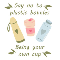 Say no to plastic bottles. Bring your own cup. Illustration of eco-friendly items	