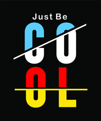 just be cool design typography for print t shirt