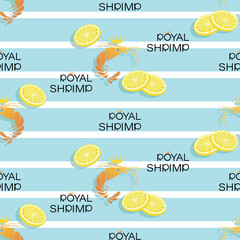 Seafood. Royal shrimps. Striped background with lemon slices, shrimps and lettering. Seamless pattern. Design for textiles, packaging. Vector illustration