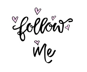 Follow me card. Ink illustration. Modern brush calligraphy. Isolated on white background.