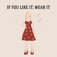 if you like it wear card quote, motivation, style, self-love, happy, girl, dress, flowers