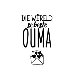 Afrikaans text: The world's best grandmother. Lettering. Banner. calligraphy vector illustration.