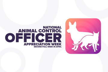 National Animal Control Officer Appreciation Week. Second Full Week In April. Holiday concept. Template for background, banner, card, poster with text inscription. Vector EPS10 illustration.