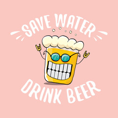 Save water drink beer vector concept illustration with funny beer isolated on pink. vector funky beer character with funny slogan for priny on tee. International beer day label