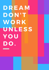 dream doesn't work unless you do (colorful patterns background)