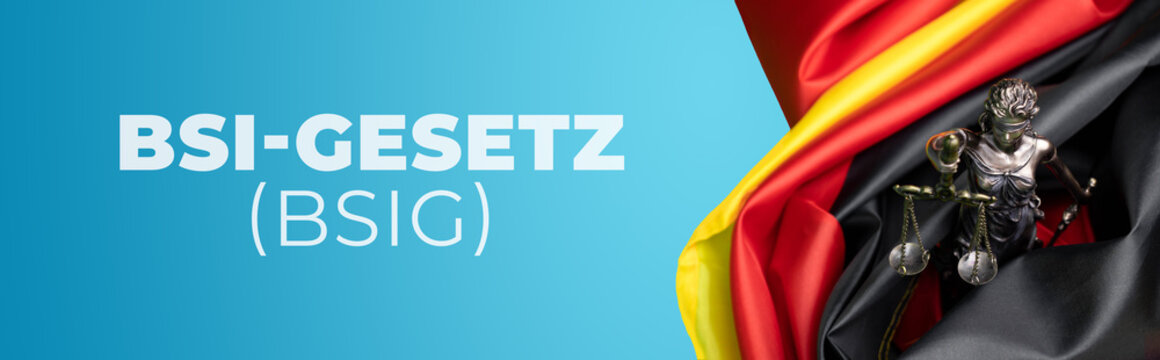 BSI-Gesetz (BSIG). Justitia Skulptur umgeben von einer Deutschland Flagge. Text auf blauem Untergrund.