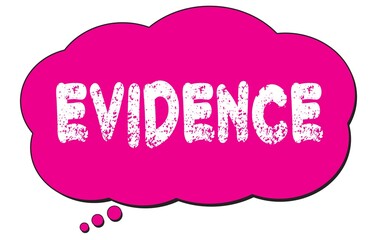 EVIDENCE text written on a pink thought cloud bubble.
