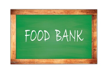 FOOD  BANK text written on green school board.