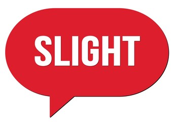SLIGHT text written in a red speech bubble
