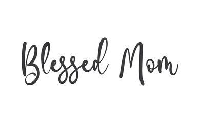 Blessed mom calligraphy text vector design.