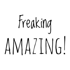 ''Freaking amazing'' Lettering