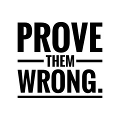 ''Prove them wrong'' Lettering