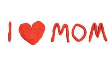 I love mom inscription from plasticine isolated on a white background. Happy mothers day