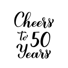 Cheers to 50 years calligraphy hand lettering. 30th Birthday or Anniversary celebration typography poster. Vector template for greeting card, banner, invitation, poster, flyer, sticker, t-shirt, etc