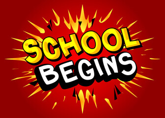 School Begins - Comic book style text. School, educational related cool words, quote on colorful background. Poster, banner, template. Cartoon vector illustration.
