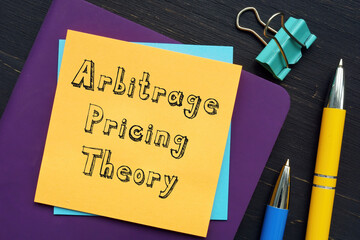 Business concept meaning Arbitrage Pricing Theory with phrase on the piece of paper.