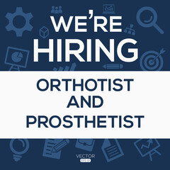 creative text Design (we are hiring Orthotist and Prosthetist),written in English language, vector illustration.